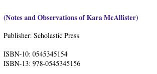 THE BOY PROJECT:&#10;(Notes and Observations of Kara McAllister)&#10;&#10;Publisher: Scholastic Press &#10;&#10;ISBN-10: 0545345154&#10;ISBN-13: 978-0545345156